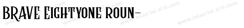 BRAVE Eightyone roun字体转换